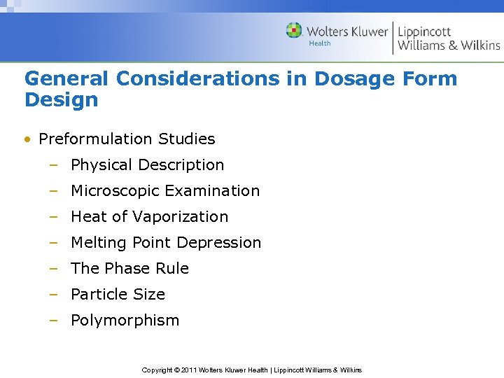 General Considerations in Dosage Form Design • Preformulation Studies – Physical Description – Microscopic