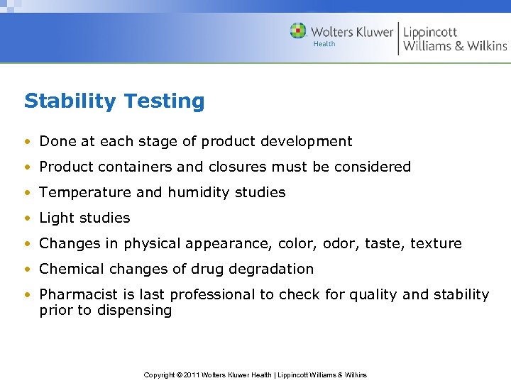 Stability Testing • Done at each stage of product development • Product containers and