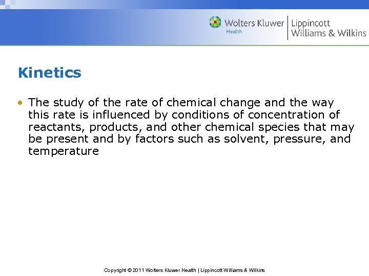 Kinetics • The study of the rate of chemical change and the way this