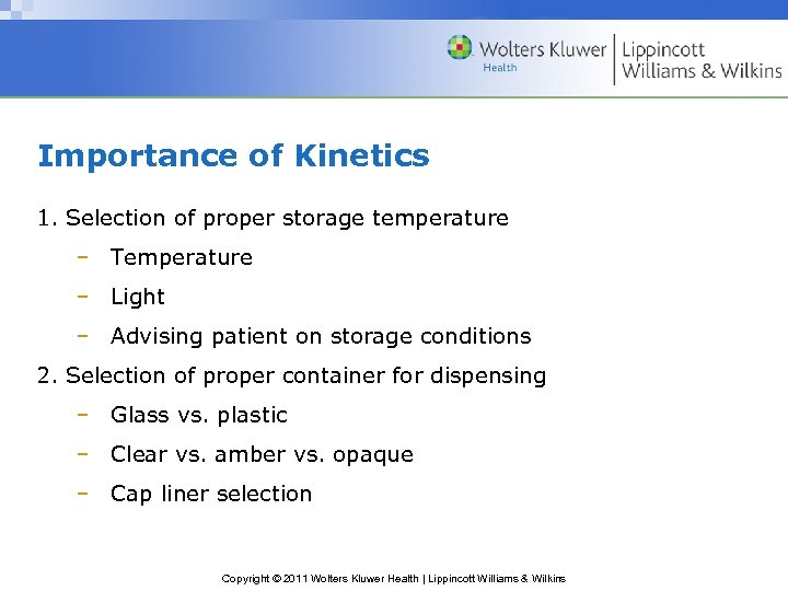 Importance of Kinetics 1. Selection of proper storage temperature – Temperature – Light –