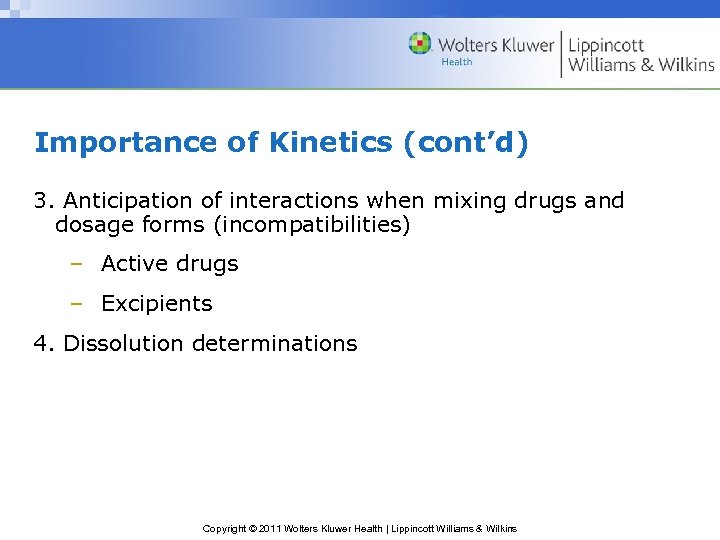 Importance of Kinetics (cont’d) 3. Anticipation of interactions when mixing drugs and dosage forms