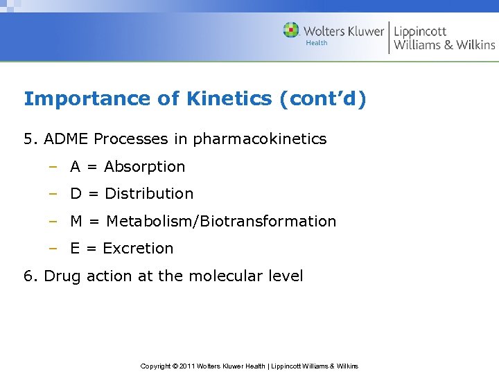 Importance of Kinetics (cont’d) 5. ADME Processes in pharmacokinetics – A = Absorption –