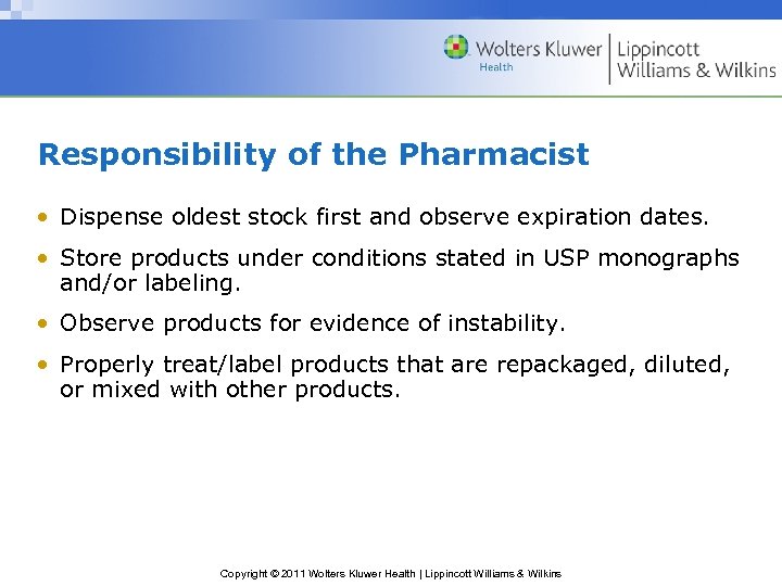 Responsibility of the Pharmacist • Dispense oldest stock first and observe expiration dates. •