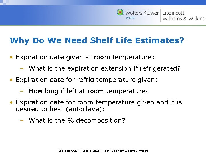 Why Do We Need Shelf Life Estimates? • Expiration date given at room temperature: