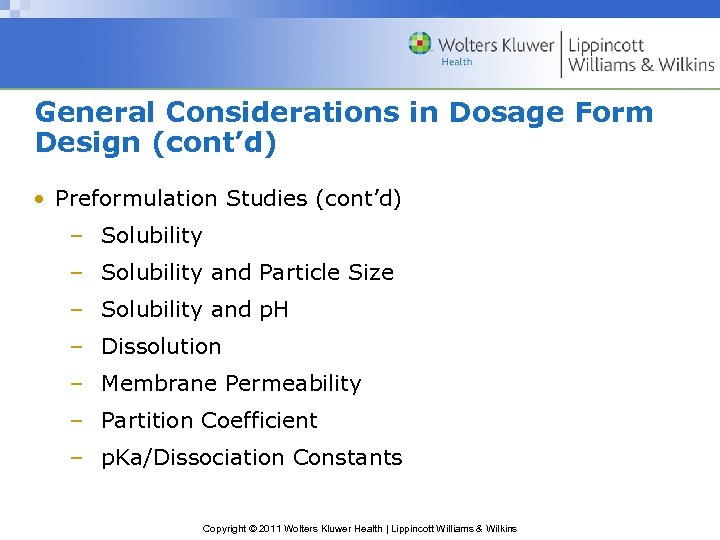 General Considerations in Dosage Form Design (cont’d) • Preformulation Studies (cont’d) – Solubility and