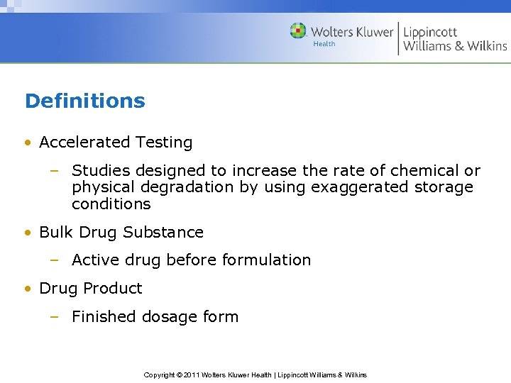 Definitions • Accelerated Testing – Studies designed to increase the rate of chemical or