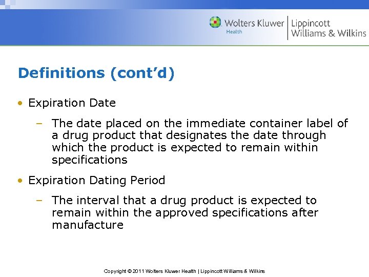 Definitions (cont’d) • Expiration Date – The date placed on the immediate container label