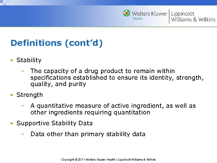 Definitions (cont’d) • Stability – The capacity of a drug product to remain within