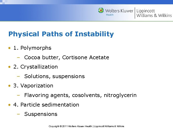 Physical Paths of Instability • 1. Polymorphs – Cocoa butter, Cortisone Acetate • 2.