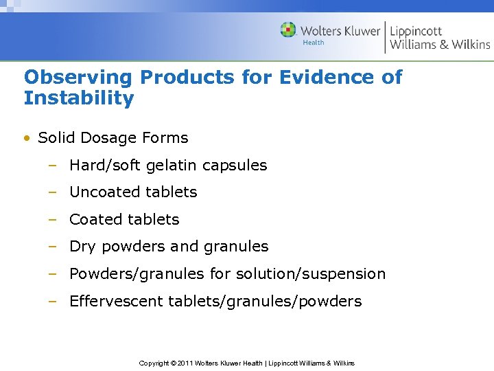 Observing Products for Evidence of Instability • Solid Dosage Forms – Hard/soft gelatin capsules