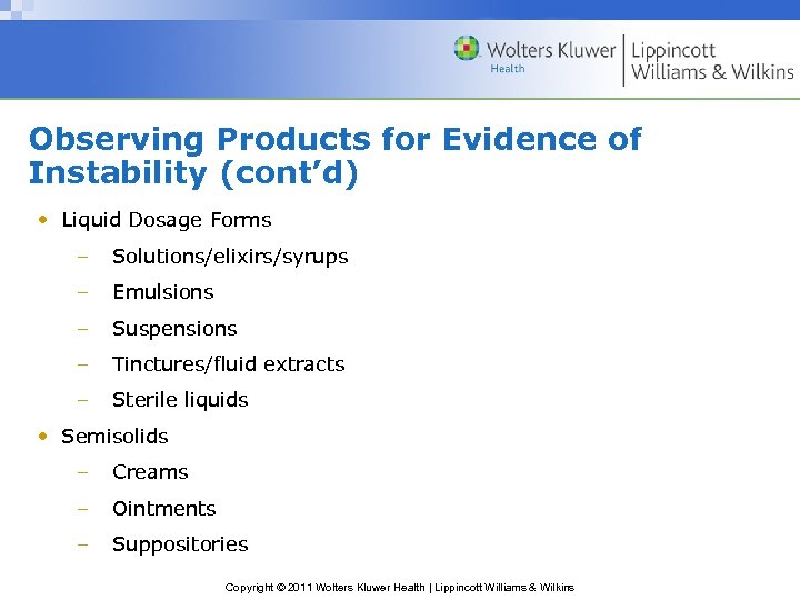 Observing Products for Evidence of Instability (cont’d) • Liquid Dosage Forms – Solutions/elixirs/syrups –