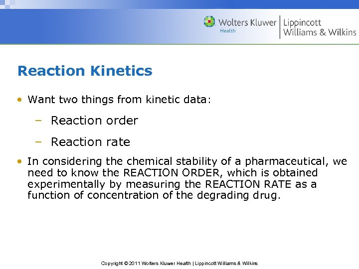 Reaction Kinetics • Want two things from kinetic data: – Reaction order – Reaction