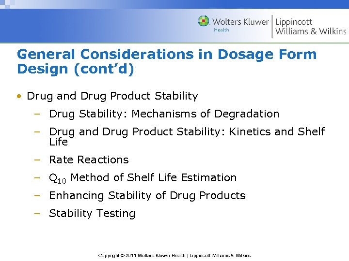 General Considerations in Dosage Form Design (cont’d) • Drug and Drug Product Stability –