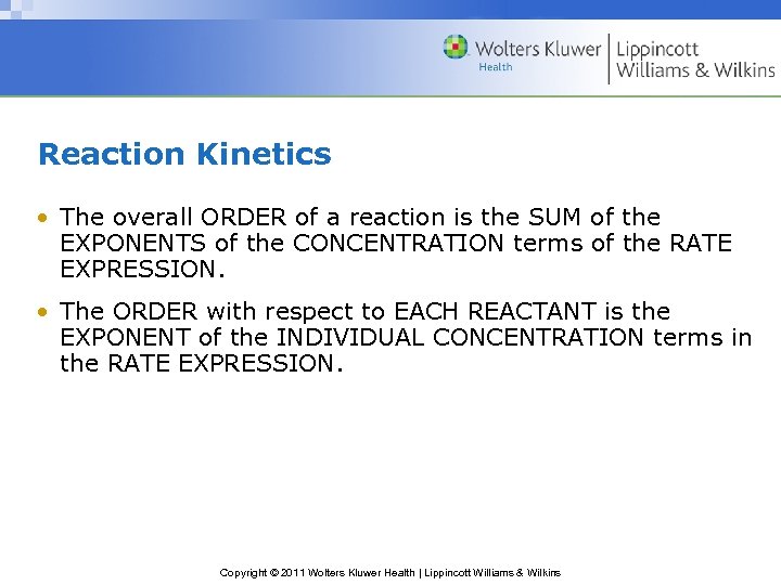 Reaction Kinetics • The overall ORDER of a reaction is the SUM of the