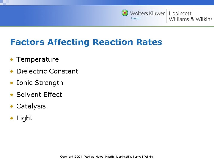 Factors Affecting Reaction Rates • Temperature • Dielectric Constant • Ionic Strength • Solvent