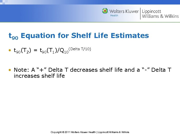 t 90 Equation for Shelf Life Estimates • t 90(T 2) = t 90(T