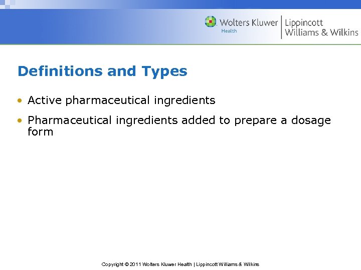 Definitions and Types • Active pharmaceutical ingredients • Pharmaceutical ingredients added to prepare a