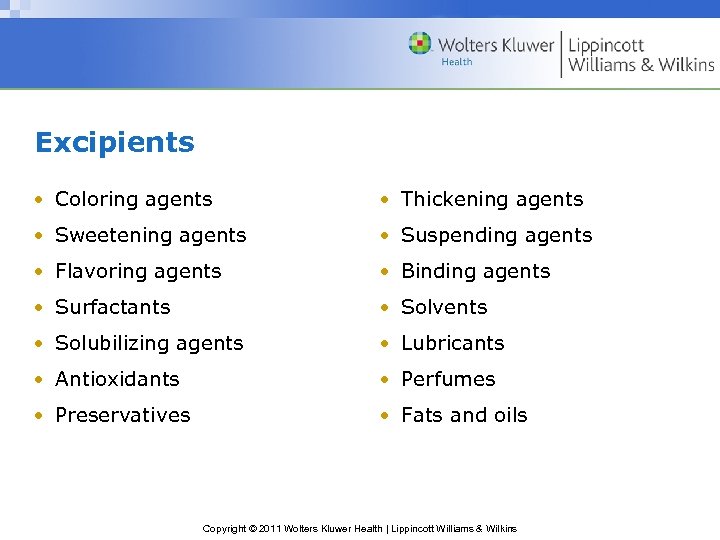 Excipients • Coloring agents • Thickening agents • Sweetening agents • Suspending agents •