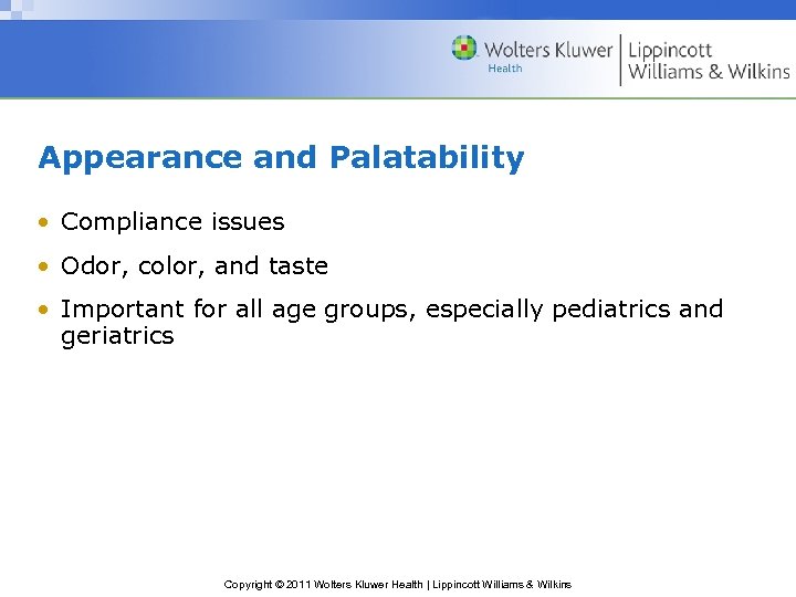 Appearance and Palatability • Compliance issues • Odor, color, and taste • Important for