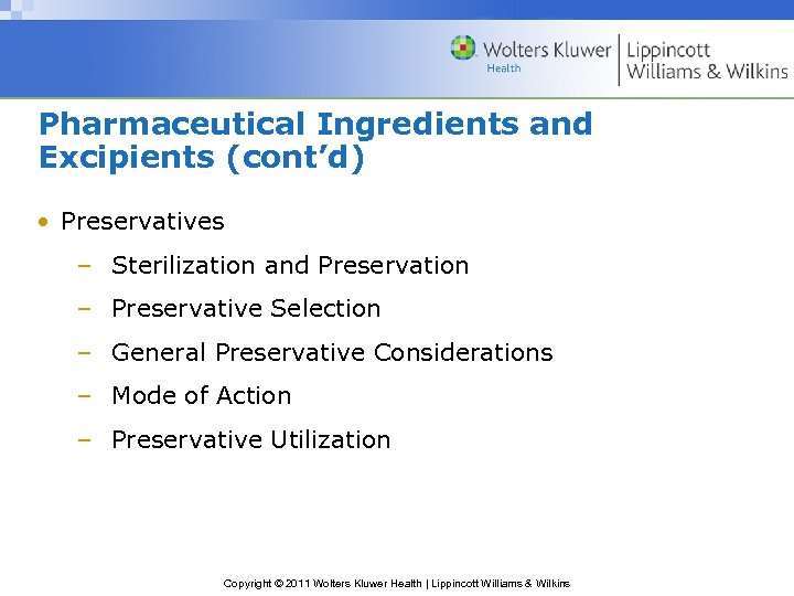 Pharmaceutical Ingredients and Excipients (cont’d) • Preservatives – Sterilization and Preservation – Preservative Selection