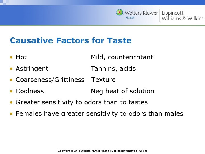 Causative Factors for Taste • Hot Mild, counterirritant • Astringent Tannins, acids • Coarseness/Grittiness