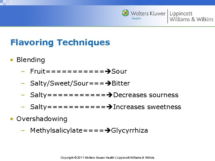 Flavoring Techniques • Blending – Fruit====== Sour – Salty/Sweet/Sour=== Bitter – Salty====== Decreases sourness