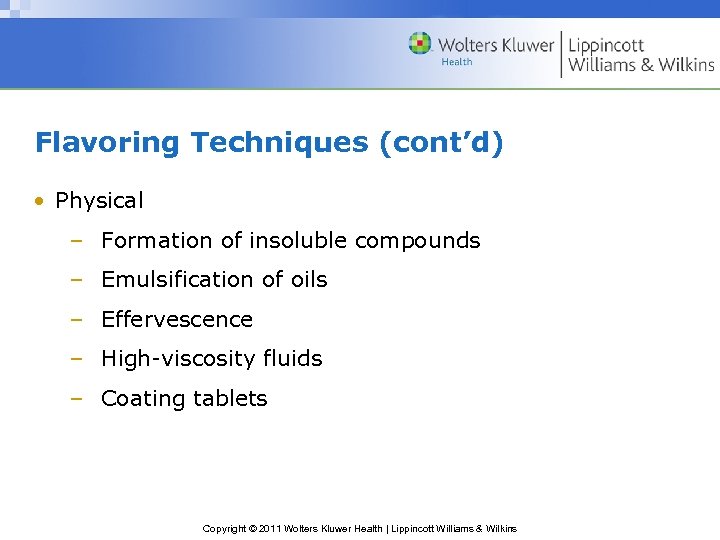 Flavoring Techniques (cont’d) • Physical – Formation of insoluble compounds – Emulsification of oils