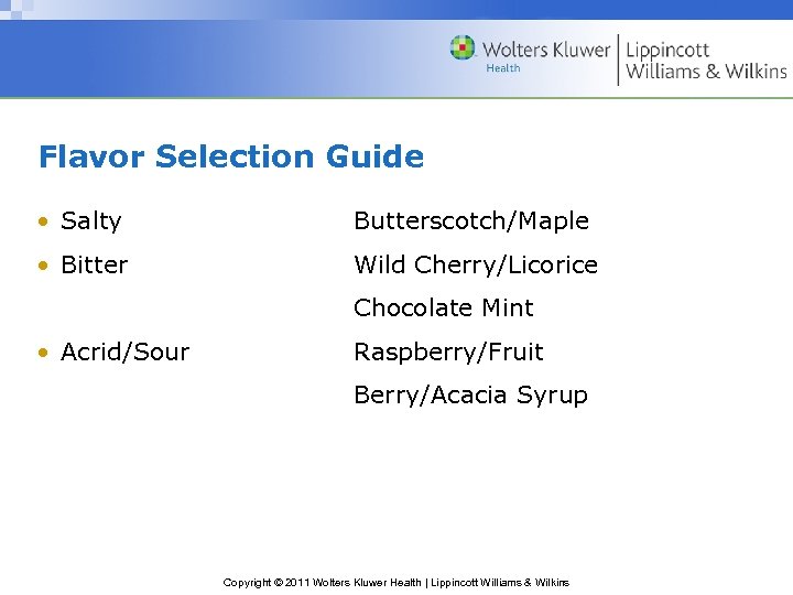 Flavor Selection Guide • Salty Butterscotch/Maple • Bitter Wild Cherry/Licorice Chocolate Mint • Acrid/Sour