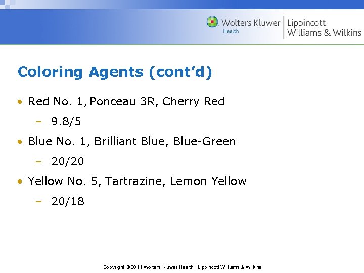 Coloring Agents (cont’d) • Red No. 1, Ponceau 3 R, Cherry Red – 9.