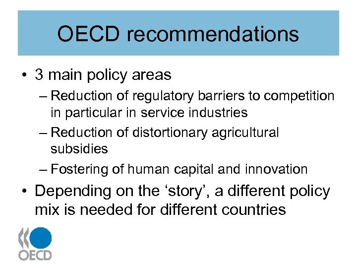 OECD recommendations • 3 main policy areas – Reduction of regulatory barriers to competition