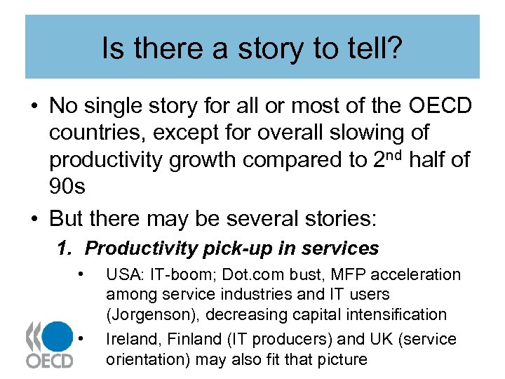 Is there a story to tell? • No single story for all or most