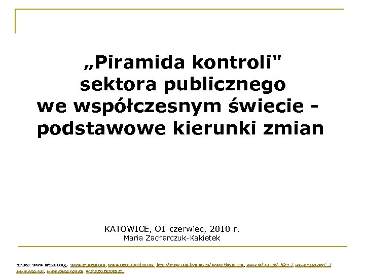 „Piramida kontroli" sektora publicznego we współczesnym świecie - podstawowe kierunki zmian KATOWICE, O 1