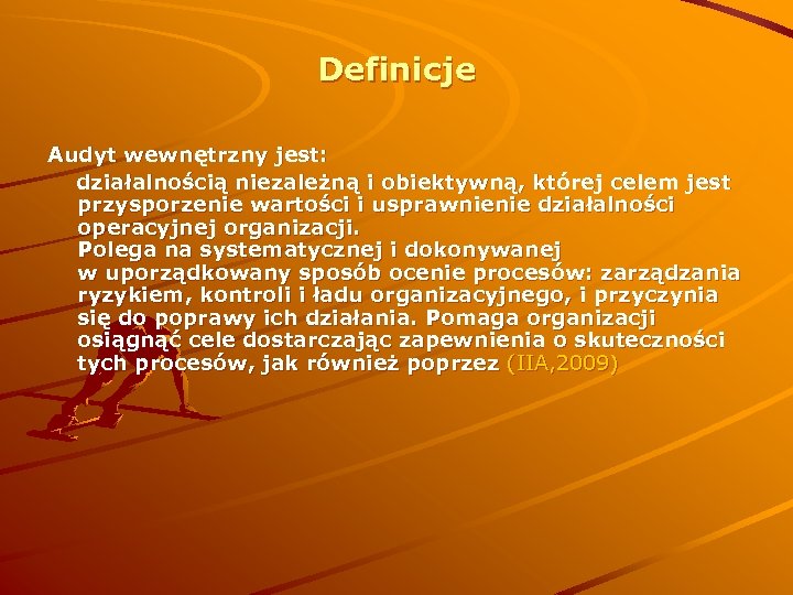 Definicje Audyt wewnętrzny jest: działalnością niezależną i obiektywną, której celem jest przysporzenie wartości i