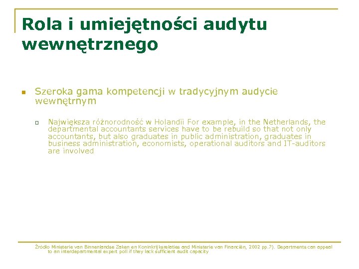Rola i umiejętności audytu wewnętrznego n Szeroka gama kompetencji w tradycyjnym audycie wewnętrnym q