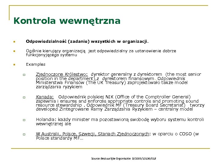 Kontrola wewnętrzna n Odpowiedzialność (zadanie) wszystkich w organizacji. n Ogólnie kierujący organizacją jest odpowiedzialny
