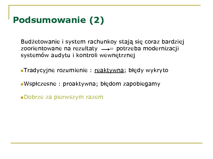 Podsumowanie (2) Budżetowanie i system rachunkoy stają się coraz bardziej zoorientowane na rezultaty =