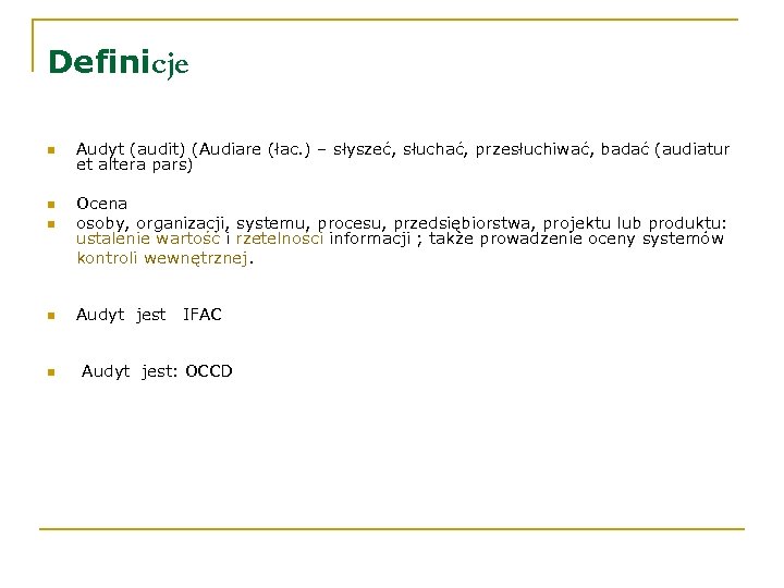 Definicje n Audyt (audit) (Audiare (łac. ) – słyszeć, słuchać, przesłuchiwać, badać (audiatur et