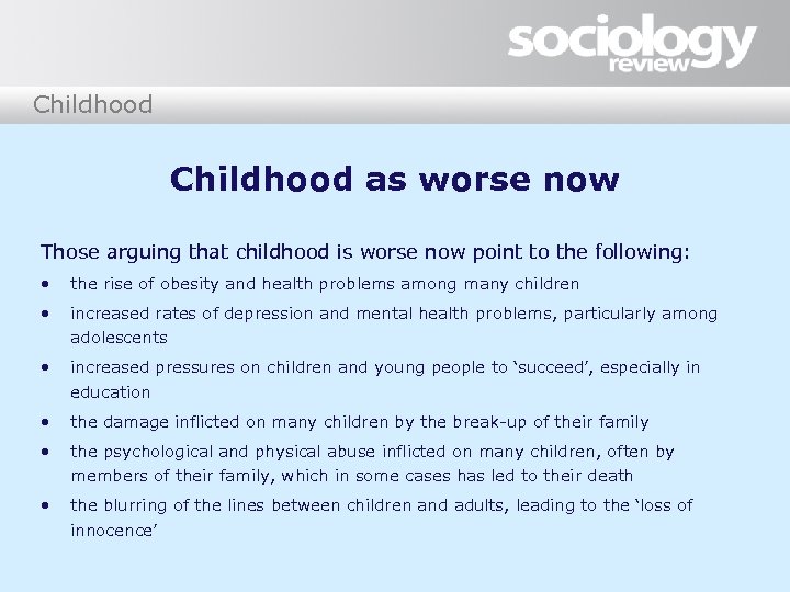 Childhood as worse now Those arguing that childhood is worse now point to the
