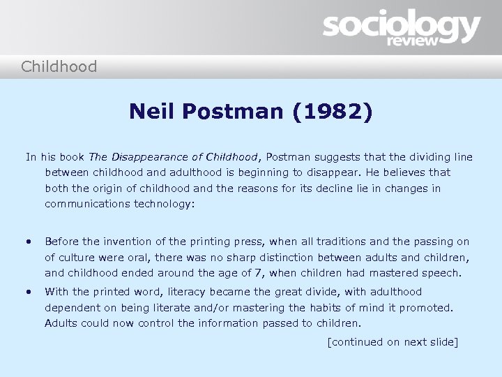 Childhood Neil Postman (1982) In his book The Disappearance of Childhood, Postman suggests that