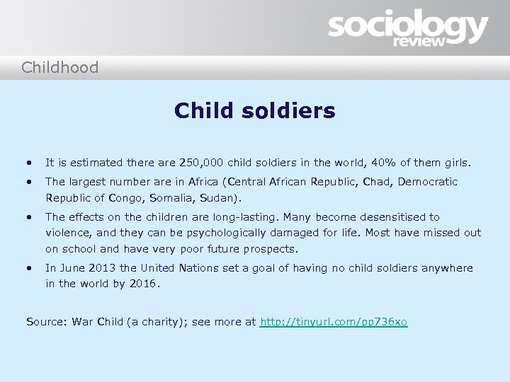 Childhood Child soldiers • It is estimated there are 250, 000 child soldiers in
