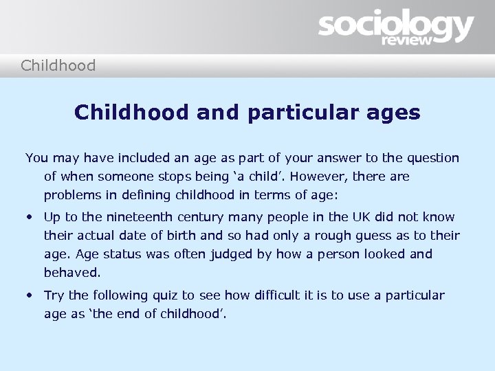 Childhood and particular ages You may have included an age as part of your