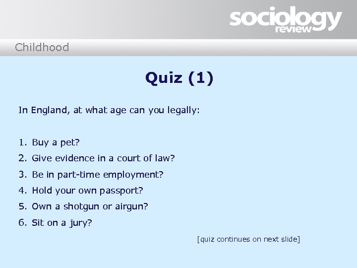 Childhood Quiz (1) In England, at what age can you legally: 1. Buy a