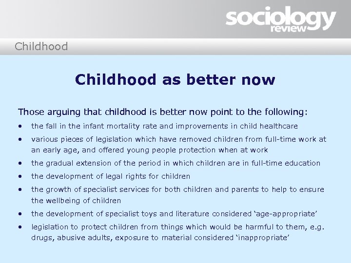 Childhood as better now Those arguing that childhood is better now point to the