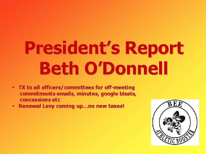 President’s Report Beth O’Donnell • TX to all officers/committees for off-meeting commitments emails, minutes,