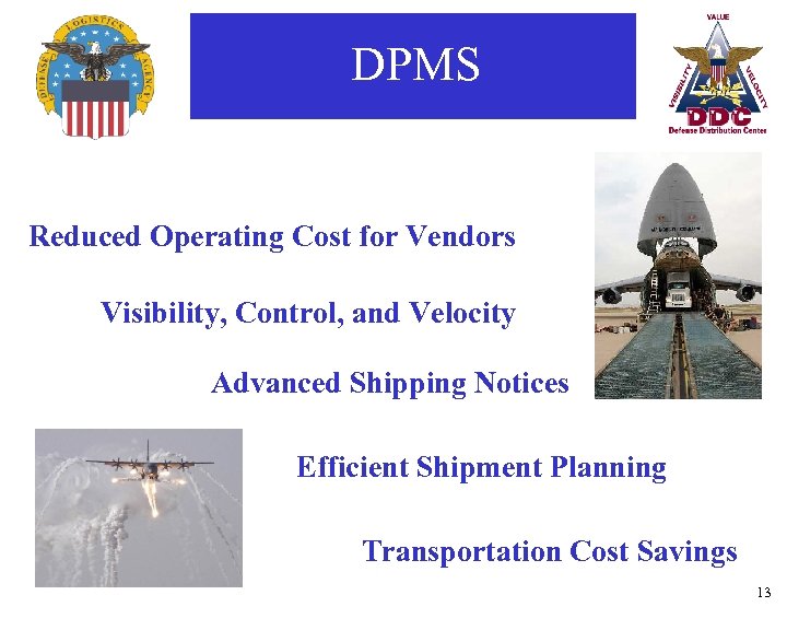 DPMS Reduced Operating Cost for Vendors Visibility, Control, and Velocity Advanced Shipping Notices Efficient