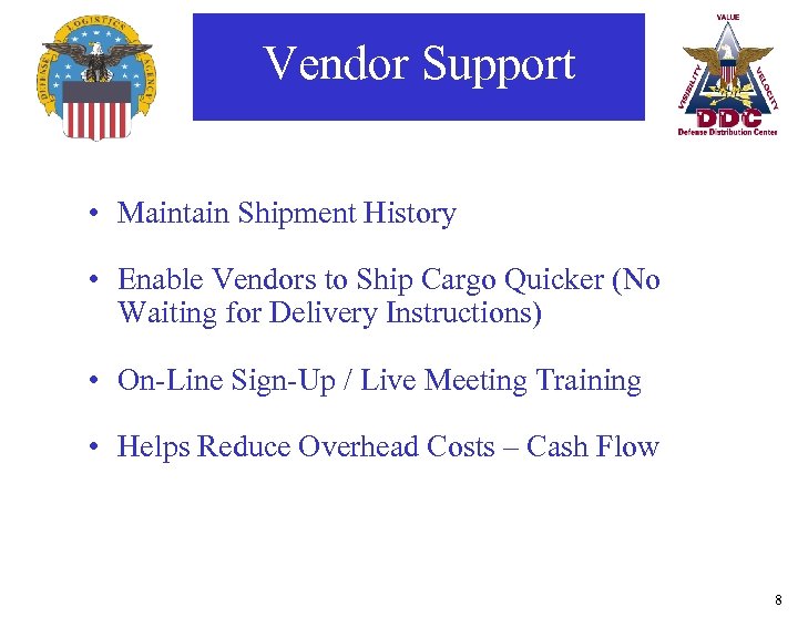 Vendor Support • Maintain Shipment History • Enable Vendors to Ship Cargo Quicker (No