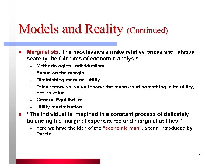 Models and Reality (Continued) l Marginalists. The neoclassicals make relative prices and relative scarcity