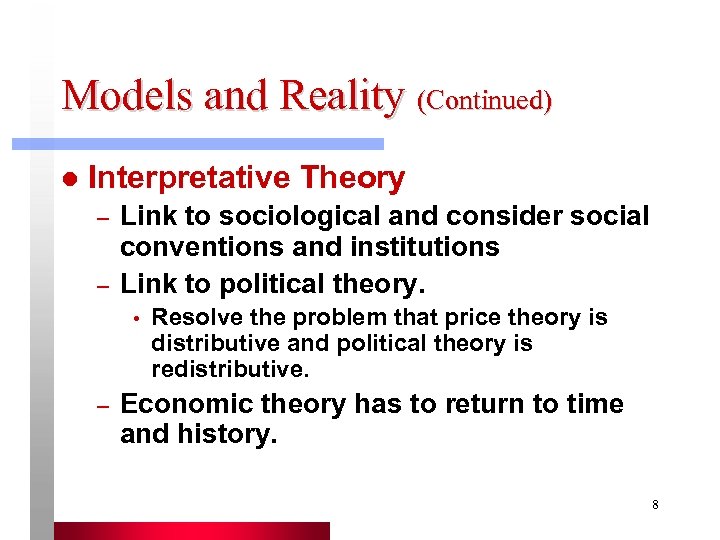 Models and Reality (Continued) l Interpretative Theory – – Link to sociological and consider