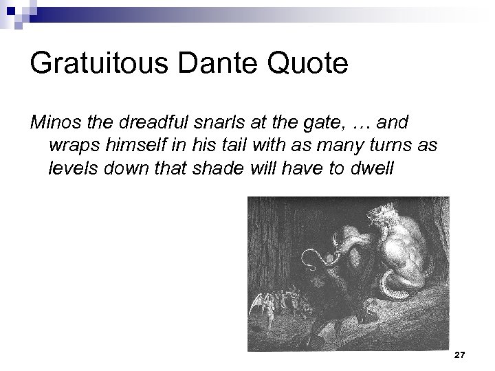 Gratuitous Dante Quote Minos the dreadful snarls at the gate, … and wraps himself