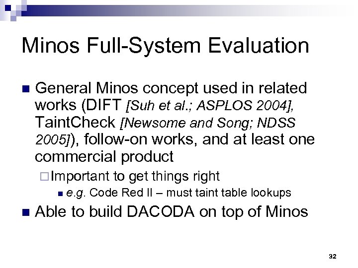 Minos Full-System Evaluation n General Minos concept used in related works (DIFT [Suh et